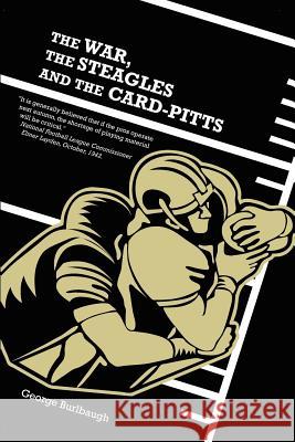 The War, the Steagles and the Card-Pitts George Burlbaugh 9781411611986 Lulu.com - książka