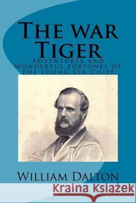 The war Tiger: Adventures and wonderful fortunes of the young Sea Chief Ballin, G-Ph 9781544818832 Createspace Independent Publishing Platform - książka