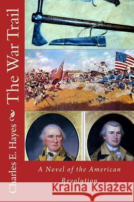 The War Trail Charles E. Hayes 9781523209002 Createspace Independent Publishing Platform - książka