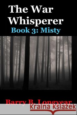 The War Whisperer: Book 3: Misty Barry B. Longyear 9781650414508 Independently Published - książka