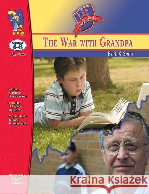 The War with Grandpa, by R.K. Smith Lit Link Grades 4-6 Keith Whittington   9781550356069 On the Mark Press - książka