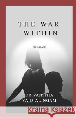 The War Within: Mindscapes Vanitha Vaidialingam   9781730869310 Independently Published - książka