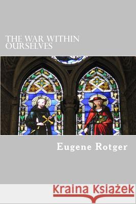 The War Within Ourselves Eugene Rotger 9781546440093 Createspace Independent Publishing Platform - książka