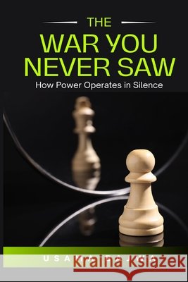 The War You Never Saw: How Power Operates in Silence Usama Bajwa 9789699797330 Rk Books Publication - książka