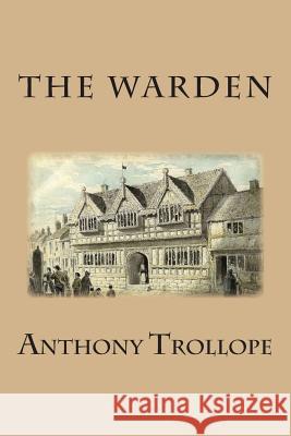 The Warden Anthony, Ed Trollope 9781482588644 Createspace - książka