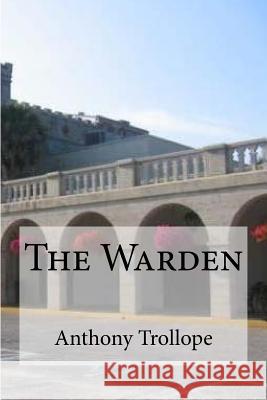 The Warden Anthony, Ed Trollope Edibooks 9781534941472 Createspace Independent Publishing Platform - książka