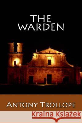 The Warden Antony Trollope 9781544979809 Createspace Independent Publishing Platform - książka