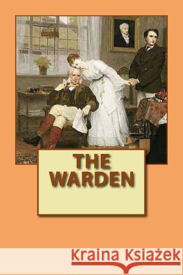 The Warden Anthony Trollope 9781717077394 Createspace Independent Publishing Platform - książka