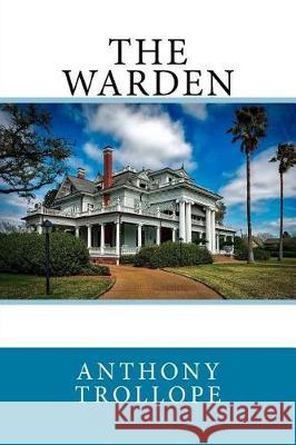 The Warden Anthony Trollope 9781976131370 Createspace Independent Publishing Platform - książka