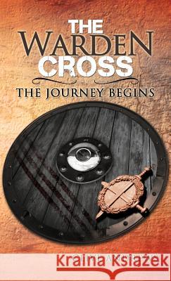 The Warden Cross: The Journey Begins Andrews, Clive 9781466950894 Trafford Publishing - książka