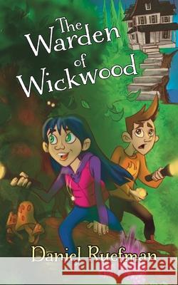 The Warden of Wickwood Daniel Ruefman 9781735269788 Wick Weald Publishing - książka