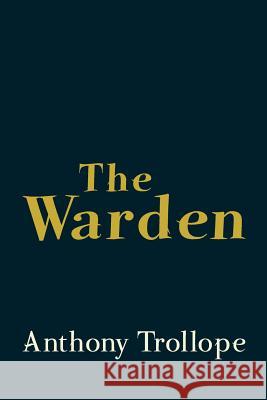 The Warden: Original and Unabridged Anthony, Ed Trollope 9781499763836 Createspace - książka