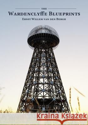 The Wardenclyffe Blueprints Kyle Dell'aquila, Marc Jeffrey Seifer, PhD, Ernst Willem Van Den Bergh 9798325840586 Independently Published - książka