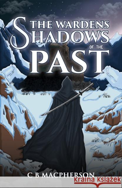 The Wardens: Shadows of the Past C B MacPherson 9781035862634 Austin Macauley Publishers - książka