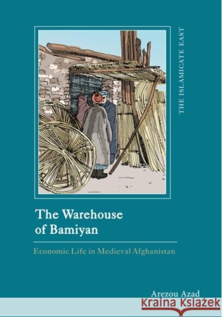 The Warehouse of Bamiyan: Economic Life in Medieval Afghanistan Arezou (Senior Research Fellow and Director of the Invisible East programme, University of Oxford) Azad 9781399546706 Edinburgh University Press - książka
