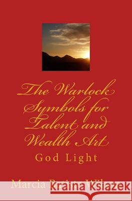 The Warlock Symbols for Talent and Wealth Art: God Light Marcia Batiste Smith Wilson 9781500164959 Createspace Independent Publishing Platform - książka