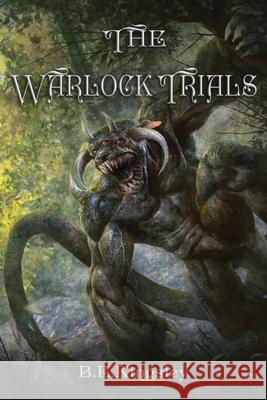 The Warlock Trials B E Kingsley 9798812414030 Independently Published - książka