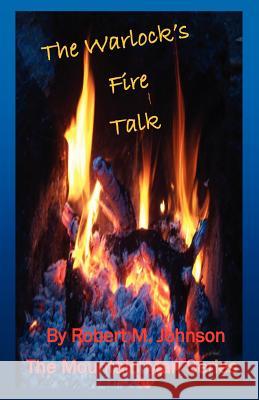 The Warlock's Fire Talk: The Mountain Man Series Robert M. Johnson 9781482307764 Createspace - książka