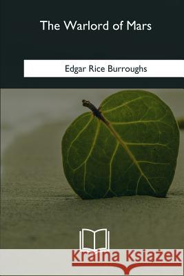 The Warlord of Mars Edgar Rice Burroughs 9781985385733 Createspace Independent Publishing Platform - książka