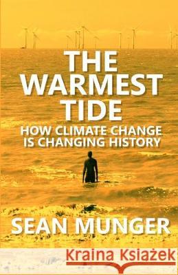 The Warmest Tide: How Climate Change is Changing History Sean Munger 9781088493618 Independently Published - książka