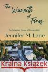 The Warmth of Fires Jennifer M. Lane 9781736669112 Pen and Key Publishing