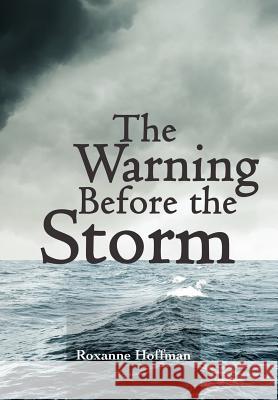 The Warning Before the Storm Roxanne Hoffman 9781438905204 Authorhouse - książka