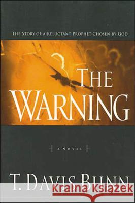 The Warning: The Story of a Reluctant Prophet Chosen by God T. Davis Bunn 9780785275169 Westbow Press - książka