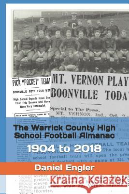 The Warrick County High School Football Almanac: 1904 to 2018 Daniel Eric Engler 9781099605529 Independently Published - książka
