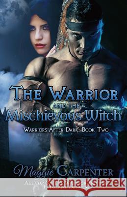 The Warrior and the Mischievous Witch Maggie Carpenter 9780692418048 Dark Secrets Press - książka