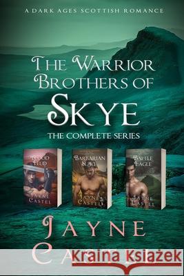 The Warrior Brothers of Skye: The Complete Series: A Dark Ages Scottish Romance Jayne Castel, Tim Burton 9781719965989 Independently Published - książka