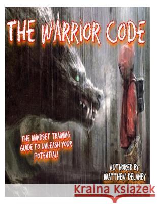The Warrior Code: The Mindset Training Guide Coded In Poem Delaney, Matthew James 9781495404825 Createspace - książka
