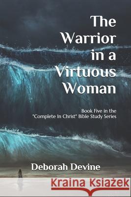 The Warrior in a Virtuous Woman Deborah Devine 9781088702550 Independently Published - książka