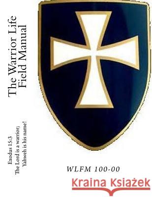 The Warrior Life Field Manual James T. Slattery 9781978222663 Createspace Independent Publishing Platform - książka