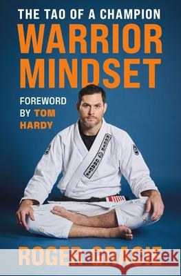 The Warrior Mindset: The Tao of the Champion Roger Gracie 9781250415653 St. Martin's Press - książka