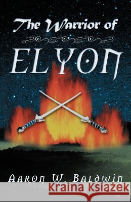 The Warrior of Elyon Aaron W. Baldwin 9781449769758 WestBow Press - książka