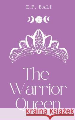 The Warrior Queen (Pastel Edition) E P Bali   9780645465075 Blue Moon Rising - książka