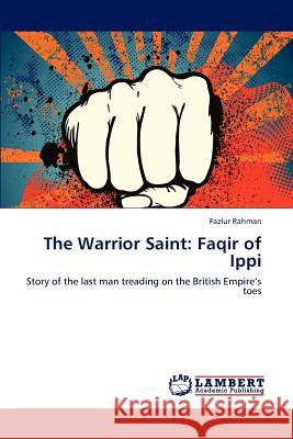 The Warrior Saint: Faqir of Ippi Rahman, Fazlur 9783848484621 LAP Lambert Academic Publishing - książka