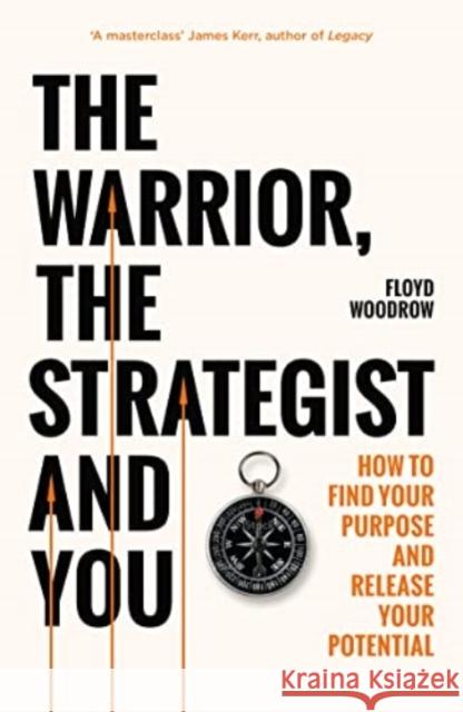 The Warrior, Strategist and You: How to Find Your Purpose and Realise Your Potential Floyd Woodrow 9781783966837 Elliott & Thompson Limited - książka