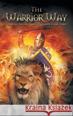 The Warrior Way: How to Battle Satan and Win Every Time. Leanne McDougall 9781504925532 Authorhouse - książka