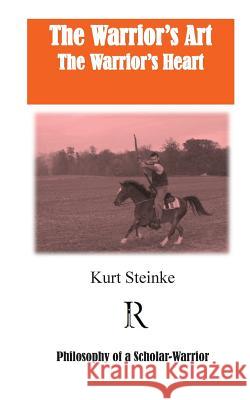 The Warrior's Art: The Warrior's Heart Kurt Steinke 9781530215737 Createspace Independent Publishing Platform - książka