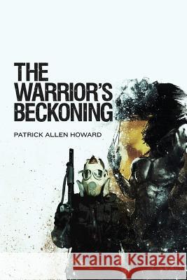 The Warrior's Beckoning Patrick Allen Howard 9781480245945 Createspace - książka