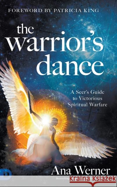 The Warrior's Dance: A Seer's Guide to Victorious Spiritual Warfare Ana Werner, Patricia King 9780768451450 Destiny Image Incorporated - książka