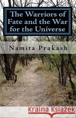 The Warriors of Fate and the War for the Universe Namita Prakash 9781450504058 Createspace - książka