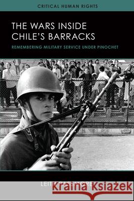 The Wars inside Chile's Barracks: Remembering Military Service under Pinochet Passmore, Leith 9780299315207 University of Wisconsin Press - książka