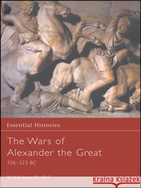 The Wars of Alexander the Great Waldemar Heckel 9780415968553 Routledge - książka