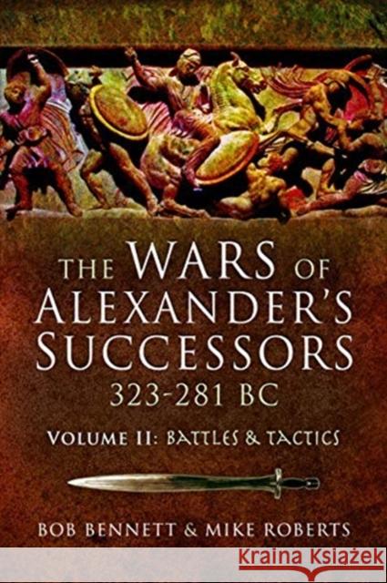 The Wars of Alexander's Successors 323-281 BC: Volume 2: Battles and Tactics Mike Roberts 9781526760791 Pen & Sword Books Ltd - książka