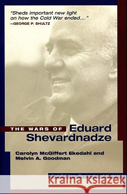 The Wars of Edvard Shevardnadze: Second Edition, Revised and Updated Carolyn M. Ekedahl Melvin A. Goodman 9781574884043 Potomac Books - książka