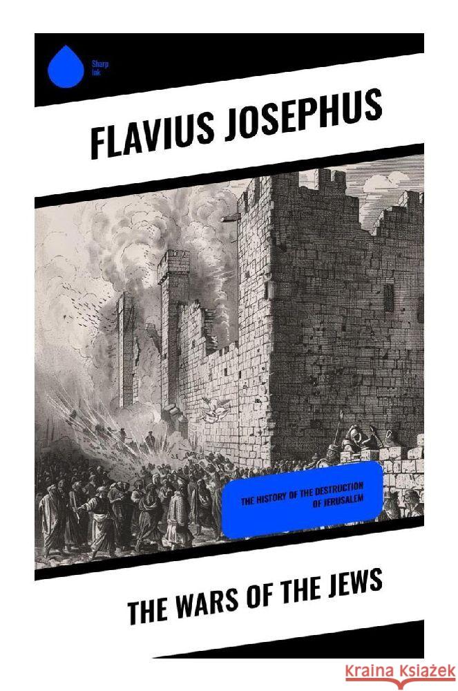 The Wars of the Jews Josephus, Flavius 9788028379896 Sharp Ink - książka