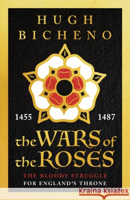 The Wars of the Roses Hugh Bicheno 9781789544725 Bloomsbury Publishing PLC - książka