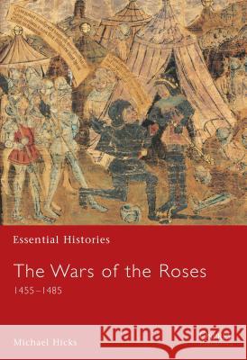 The Wars of the Roses: 1455–1485 Michael Hicks 9781841764917 Bloomsbury Publishing PLC - książka